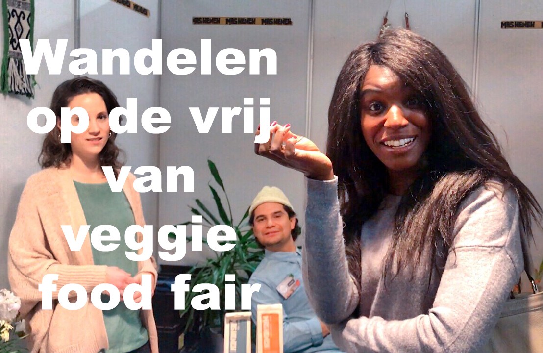 Vrij van veggie food fair (video. Dutch spoken English&nbsp;subs)